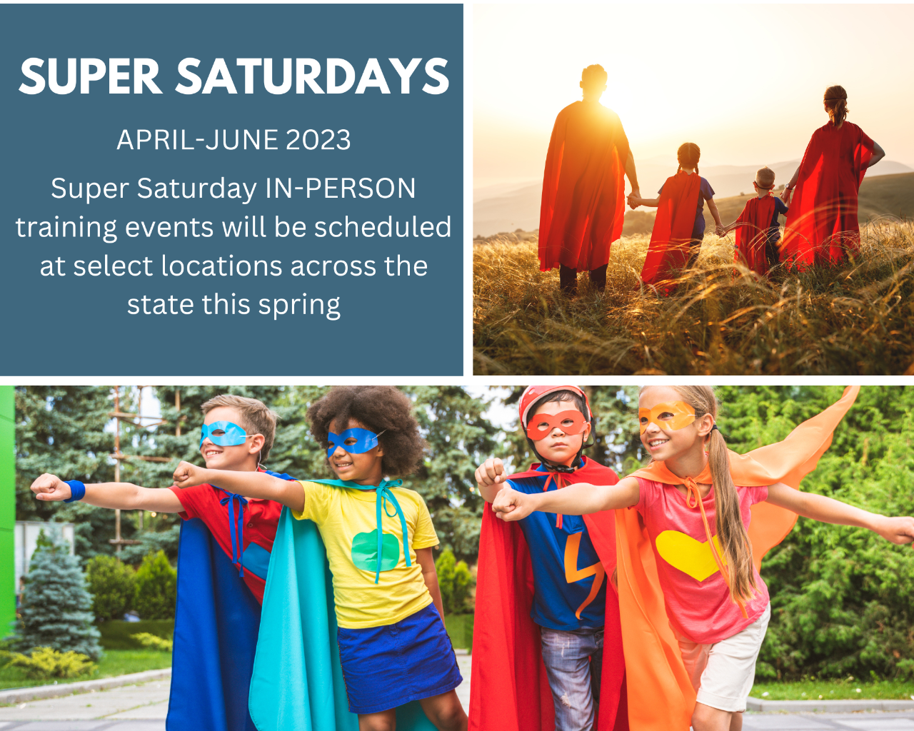 Super Saturdays Super Saturdays: April-June 2023. In-person training events will be scheduled at select locations across the state this spring. Registration information coming soon.