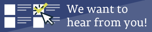 We Want to Hear From You!